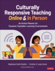 Image for Culturally responsive teaching online and in person  : an action planner for dynamic equitable learning environments