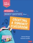 Image for Answers to your biggest questions about creating a dynamic classroom  : five to thrive
