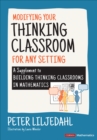 Image for Modifying your thinking classroom for different settings  : a supplement to building thinking classrooms in mathematics