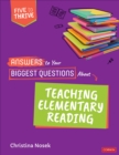 Image for Answers to your biggest questions about teaching elementary reading  : five to thrive