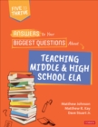 Image for Answers to your biggest questions about teaching middle and high school ELA