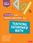 Answers to your biggest questions about teaching secondary math - Dillon, Frederick L. (Ideastream, Cleveland Area Public Broadcasting S