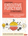 Image for Everyday Executive Function Strategies: Improve Student Engagement, Self-Regulation, Behavior, and Learning