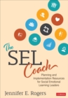Image for The SEL coach  : planning and implementation resources for social emotional learning leaders
