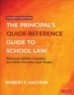 Image for The Principal&#39;s Quick-Reference Guide to School Law: Reducing Liability, Litigation, and Other Potential Legal Tangles