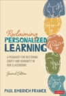 Image for Reclaiming personalized learning  : a pedagogy for restoring equity and humanity in our classrooms