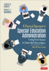 Image for A practical approach to special education administration  : creating positive outcomes for students with different abilities
