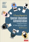 Image for A Practical Approach to Special Education Administration: Creating Positive Outcomes for Students With Different Abilities