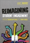 Image for Reimagining student engagement  : from disrupting to driving
