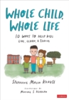 Image for Whole child, whole life  : 10 ways to help kids live, learn, and thrive