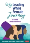 Image for My Leading While Female Journey: A Guided Reflective Journal