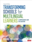 Image for Transforming schools for multilingual learners  : a comprehensive guide for educators