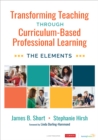 Image for Transforming Teaching Through Curriculum-Based Professional Learning: The Elements