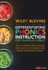 Image for Differentiating phonics instruction for maximum impact  : how to scaffold whole-group instruction so all students can access grade-level content