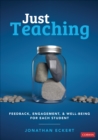 Image for Just Teaching: Feedback, Engagement, and Well-Being for Each Student : Volume 1