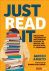 Image for Just read it  : unlocking the magic of independent reading in middle and high school classrooms