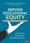 Image for Serving educational equity  : a five-course framework for accelerated learning