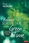 Image for Balance screen time with green time  : connecting students with nature