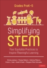 Image for Simplifying STEM  : four equitable practices to inspire meaningful learningGrades PreK-5