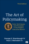 Image for The Art of Policymaking : Tools, Techniques, and Processes in the Modern Executive Branch