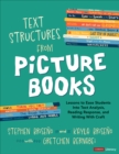 Image for Text structures from picture books  : lessons to ease students into text analysis, reading response, and writing with craft
