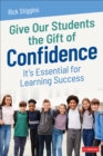 Image for Give Our Students the Gift of Confidence: It&#39;s Essential for Learning Success