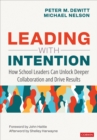 Image for Leading With Intention : How School Leaders Can Unlock Deeper Collaboration and Drive Results