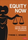 Image for Equity Now : Justice, Repair, and Belonging in Schools