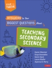 Image for Answers to Your Biggest Questions About Teaching Secondary Science: Five to Thrive [Series]