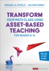 Image for Transform Your Math Class Using Asset-Based Teaching for Grades 6-12