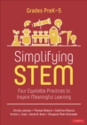Image for Simplifying STEM Grades PreK-5: Four Equitable Practices to Inspire Meaningful Learning