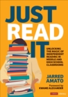 Image for Just Read It: Unlocking the Magic of Independent Reading in Middle and High School Classrooms