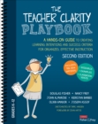 Image for The teacher clarity playbook, grades K-12  : a hands-on guide to creating learning intentions and success criteria for organized, effective instruction