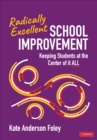 Image for Radically Excellent School Improvement : Keeping Students at the Center of it All
