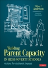 Image for Building Parent Capacity in High-Poverty Schools: Actions for Authentic Impact