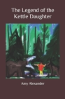 Image for The Legend of the Kettle Daughter