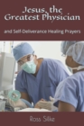 Image for Jesus, the Greatest Physician : and Self-Deliverance Healing Prayers
