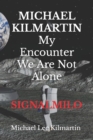 Image for MICHAEL KILMARTIN My Encounter We Are Not Alone