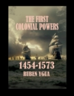 Image for The First Colonial Powers : 1454-1573