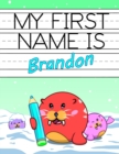 Image for My First Name is Brandon : Fun Walrus Themed Personalized Primary Name Tracing Workbook for Kids Learning How to Write Their First Name, Practice Paper with 1 Ruling Designed for Children in Preschool