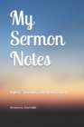 Image for My Sermon Notes : Reflect and Remember The Sermon Each Week