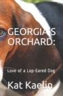 Image for Georgia&#39;s Orchard : Love of a Lop-eared Dog