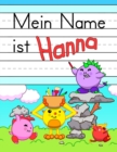 Image for Mein Name ist Hanna : Spass Dino Monster personalisierte primare Namensverfolgung Arbeitsbuch fur Kinder lernen, wie man ihren Vornamen UEbungspapier mit 1 Linien fur Kinder in Vorschule und Kindergar