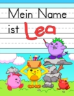 Image for Mein Name ist Lea : Spass Dino Monster personalisierte primare Namensverfolgung Arbeitsbuch fur Kinder lernen, wie man ihren Vornamen UEbungspapier mit 1 Linien fur Kinder in Vorschule und Kindergarte