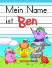 Image for Mein Name ist Ben : Spass Dino Monster personalisierte primare Namensverfolgung Arbeitsbuch fur Kinder lernen, wie man ihren Vornamen UEbungspapier mit 1 Linien fur Kinder in Vorschule und Kindergarte