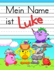Image for Mein Name ist Luke : Spass Dino Monster personalisierte primare Namensverfolgung Arbeitsbuch fur Kinder lernen, wie man ihren Vornamen UEbungspapier mit 1 Linien fur Kinder in Vorschule und Kindergart