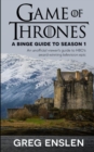 Image for Game of Thrones : A Binge Guide to Season 1: An Unofficial Viewer&#39;s Guide to HBO&#39;s Award-Winning Television Epic