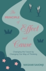 Image for The Principle of Effect and Cause : Changing the future by changing our way of thinking
