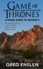Image for Game of Thrones : A Binge Guide to Season 2: An Unofficial Viewer&#39;s Guide to HBO&#39;s Award-Winning Television Epic