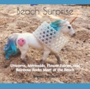 Image for Beach Surprise : Unicorns, Mermaids, Flower Fairies, and Rainbow Rocks Meet at the Beach